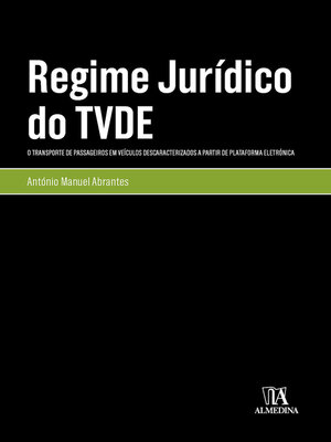 cover image of Regime Jurídico do TVDE--Transporte de Passageiros em Veículos Descaracterizados a Partir de Plataforma Eletrónica